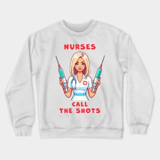 Nurses call the shots, cute nurse with huge syringes funny graphic t-shirt for Nurses Crewneck Sweatshirt